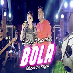 Download Lagu Dara Ayu - Bola Ft Bajol Ndanu (Reggae Version) Terbaru