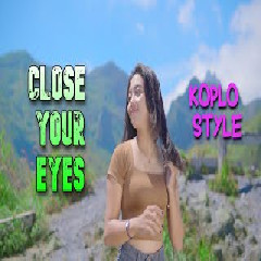 Dek Mell - Dj Close Your Eyes Koplo Style Paling Dicari