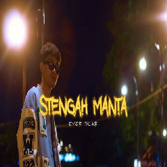 Download Ever Slkr - Stengah Manta Mp3