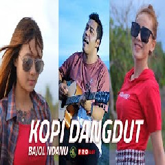 Download Lagu Bajol Ndanu - Kopi Dangdut (Reggae Version) Terbaru