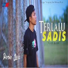 Download Lagu Dede Iher - Terlalu Sadis (Reggae Version) Terbaru